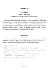 Sb. VYHLÁŠKA ze dne 22. července 2005 o zajišťování technické bezpečnosti vybraných zařízení Státní úřad pro jadernou bezpečnost stanoví podle § 47 odst. 7 k provedení § 2 písm. nn), § 4a