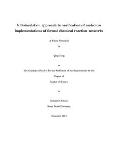 A bisimulation approach to verification of molecular implementations of formal chemical reaction networks A Thesis Presented by  Qing Dong