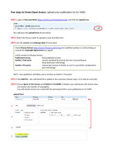 Five steps to Green Open Access: upload your publication to VU-DARE STEP 1 Logon to Personal Metis https://metis.vu.nl/metis/personal/ and click the upload icon This will open the upload form shown below STEP 2 Select th