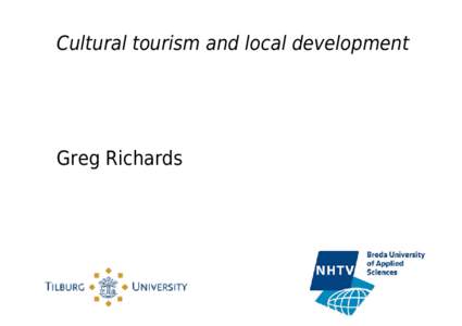 Cultural tourism and local development  Greg Richards Cultural tourism accounts for 40% of global tourism Main quantitative trends