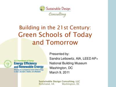 Building in the 21st Century:  Green Schools of Today and Tomorrow Presented by: Sandra Leibowitz, AIA, LEED AP+