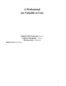 A Professional too Valuable to Lose Kalliopi-Nefeli Goumenaki Greece Grigorios Maragkakis Greece Martynas Jaras Lithuania