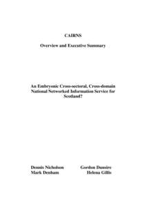 CAIRNS Overview and Executive Summary An Embryonic Cross-sectoral, Cross-domain National Networked Information Service for Scotland?