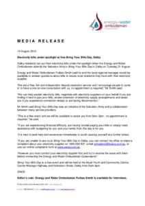 MEDIA RELEASE 14 August 2012 Electricity bills under spotlight at free Bring Your Bills Day, Dalby Dalby residents can put their electricity bills under the spotlight when the Energy and Water Ombudsman attends the Salva