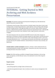 Tutorial proposal for iPRES[removed]TUTORIAL: Getting Started in Web Archiving and Web Archives Preservation Description: This tutorial is proposed by the Preservation Working Group of the International