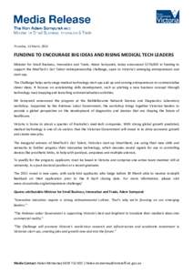 Thursday, 12 March, 2015  FUNDING TO ENCOURAGE BIG IDEAS AND RISING MEDICAL TECH LEADERS Minister for Small Business, Innovation and Trade, Adem Somyurek, today announced $276,000 in funding to support the MedTech’s Go