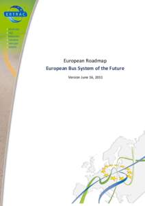 European Roadmap European Bus System of the Future Version June 16, 2011 ERTRAC Research and Innovation Roadmaps