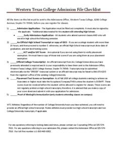 Western Texas College Admission File Checklist All the items on this list must be sent to the Admissions Office, Western Texas College, 6200 College Avenue, Snyder TX 79549, before you can register for classes. 1)  Admis