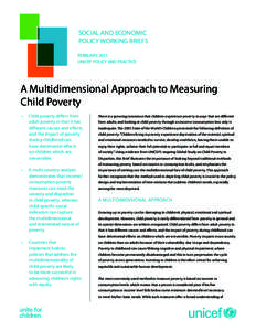 SOCIAL AND ECONOMIC POLICY WORKING BRIEFS FEBRUARY 2011 UNICEF POLICY AND PRACTICE  A Multidimensional Approach to Measuring