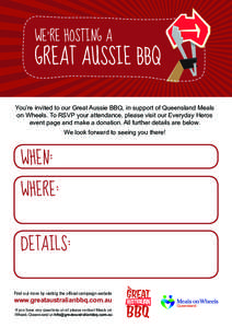 WE’RE HOSTING A  You’re invited to our Great Aussie BBQ, in support of Queensland Meals on Wheels. To RSVP your attendance, please visit our Everyday Heros event page and make a donation. All further details are belo