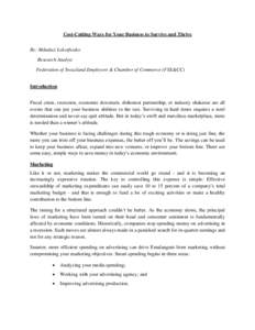 Cost-Cutting Ways for Your Business to Survive and Thrive By: Mduduzi Lokotfwako Research Analyst Federation of Swaziland Employers & Chamber of Commerce (FSE&CC) Introduction Fiscal crisis, recession, economic downturn,