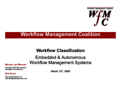 Workflow Management Coalition Workflow Classification MICHAEL ZUR MUEHLEN University of Muenster, Germany [removed]