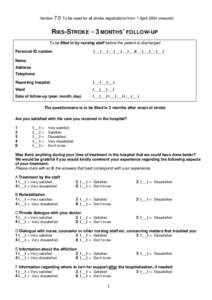 Version 7.0 To be used for all stroke registrations from 1 April 2004 onwards.  RIKS-STROKE - 3 MONTHS ’ FOLLOW- UP To be filled in by nursing staff before the patient is discharged Personal ID number