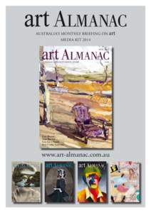 Australia’s Monthly Briefing on art MEDIA KIT 2014 www.art-almanac.com.au  Australia’s Monthly Briefing on art