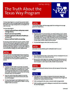 The Truth About the Texas Way Program The Texas Way Program is a uniquely Texan, private marketbased health insurance coverage program that will improve the health of low-wage working Texans and strengthen the