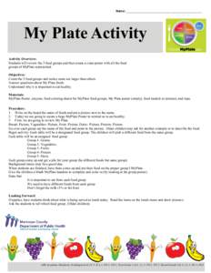 Name: ____________________________________________  My Plate Activity Activity Overview: Students will review the 5 food groups and then create a class poster with all the food groups of MyPlate represented.