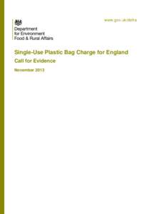 www.gov.uk/defra  Single-Use Plastic Bag Charge for England Call for Evidence November 2013