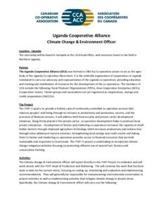 Uganda Cooperative Alliance Climate Change & Environment Officer Location - Uganda The internship will be based in Kampala at the UCA head office, with extensive travel to the field in Northern Uganda. Partner