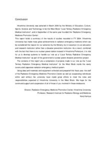 Conclusion Hiroshima University was selected in March 2004 by the Ministry of Education, Culture, Sports, Science and Technology to be the West Block “Local Tertiary Radiation Emergency Medical Institution”, and in S