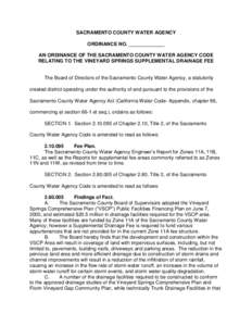 SACRAMENTO COUNTY WATER AGENCY ORDINANCE NO. _____________ AN ORDINANCE OF THE SACRAMENTO COUNTY WATER AGENCY CODE RELATING TO THE VINEYARD SPRINGS SUPPLEMENTAL DRAINAGE FEE  The Board of Directors of the Sacramento Coun