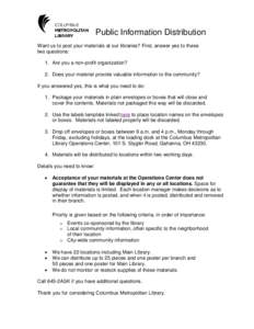 Public Information Distribution Want us to post your materials at our libraries? First, answer yes to these two questions: 1. Are you a non-profit organization? 2. Does your material provide valuable information to the c