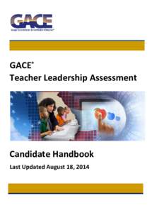 GACE® Teacher Leadership Assessment Candidate Handbook Last Updated August 18, 2014