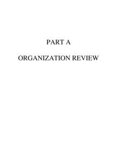 PART A ORGANIZATION REVIEW Organization Review Part A  1 Organization overview