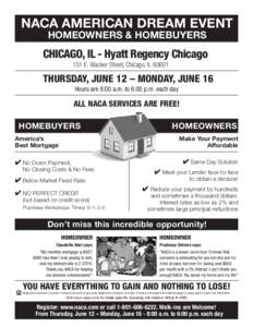 NACA AMERICAN DREAM EVENT HOMEOWNERS & HOMEBUYERS CHICAGO, IL - Hyatt Regency Chicago 151 E. Wacker Street, Chicago, IL 60601