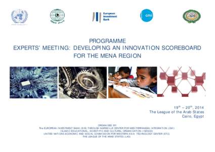 PROGRAMME EXPERTS’ MEETING: DEVELOPING AN INNOVATION SCOREBOARD FOR THE MENA REGION 19th – 20th, 2014 The League of the Arab States