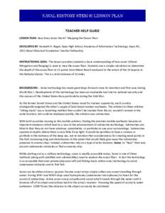 TEACHER HELP GUIDE LESSON PLAN: How Does Sonar Work? Mapping the Ocean Floor DEVELOPED BY: Kenneth A. Nagel, Apex High School, Academy of Information Technology, Apex NC, 2011 Naval Historical Foundation Teacher Fellowsh