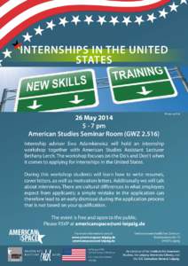 INTERNSHIPS IN THE UNITED STATES 26 May[removed]pm American Studies Seminar Room (GWZ 2.516)