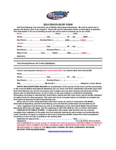 2014 DRIVER ENTRY FORM Gulf Coast Racing, LLC welcomes you to Mobile International Speedway. We want to thank you in advance for being a part of our program. Please fill out the information below as thoroughly as possibl