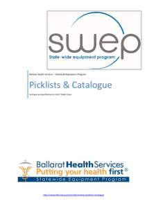 Ballarat Health Services – Statewide Equipment Program  Picklists & Catalogue Catalogue and Specifications for SWEP Picklist Codes.  http://swep.bhs.org.au/prescribers/swep-picklists-catalogue