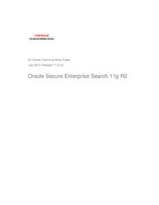 An Oracle Technical White Paper July 2013, Release[removed]Oracle Secure Enterprise Search 11g R2  Oracle Secure Enterprise Search 11gR2