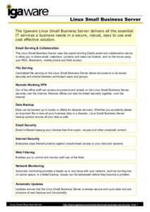 Linux Small Business Server The Igaware Linux Small Business Server delivers all the essential IT services a business needs in a secure, robust, easy to use and cost effective solution. :666 Email Serving & Collaboration