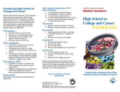 Connecting High School to College and Career Career and Technical Education (CTE) provides critical learning and hands-on skills through Career Pathways within eight Areas of Study. Students who focus on a Pathway acquir