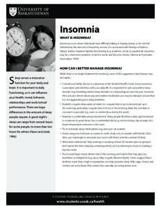 Insomnia WHAT IS INSOMNIA? Insomnia occurs when individuals have difficulty falling or staying asleep, or do not feel refreshed by the amount of sleep they receive. It is associated with feelings of distress, fatigue and