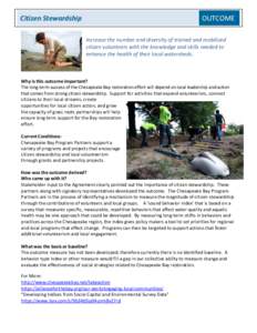 Citizen Stewardship  OUTCOME Increase the number and diversity of trained and mobilized citizen volunteers with the knowledge and skills needed to enhance the health of their local watersheds.