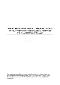 MAKING NUTRITION A NATIONAL PRIORITY : REVIEW OF POLICY PROCESSES IN DEVELOPING COUNTRIES AND A CASE-STUDY OF MALAWI Janice Meerman