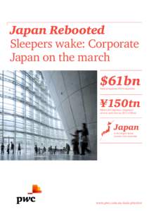 Japan Rebooted Sleepers wake: Corporate Japan on the march $61bn Total of Japanese FDI in Australia