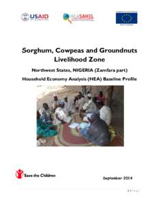 Sorghum, Cowpeas and Groundnuts Livelihood Zone Northwest States, NIGERIA (Zamfara part) Household Economy Analysis (HEA) Baseline Profile  September 2014