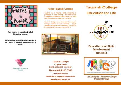 About Tauondi College Tauondi is a Kaurna word, meaning to penetrate or break through. The name of the