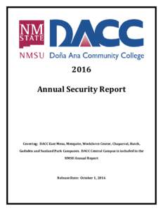 2016 Annual Security Report Covering: DACC East Mesa, Mesquite, Workforce Center, Chaparral, Hatch, Gadsden and Sunland Park Campuses. DACC Central Campus is included in the NMSU Annual Report