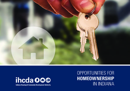 OPPORTUNITIES FOR HOMEOWNERSHIP IN INDIANA IT ALL BEGINS AT HOME...