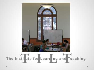 Mission The Institute for Learning and Teaching advances research, promotes effective practices, and provides direct support to faculty and students to enhance learning,