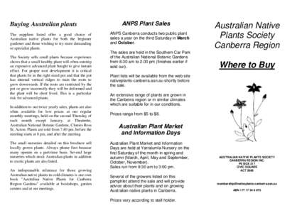 Buying Australian plants The suppliers listed offer a good choice of Australian native plants for both the beginner gardener and those wishing to try more demanding or specialist plants. The Society sells small plants be