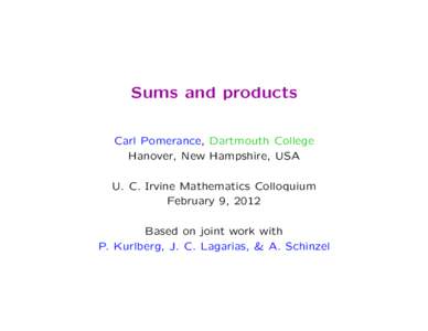Sums and products Carl Pomerance, Dartmouth College Hanover, New Hampshire, USA