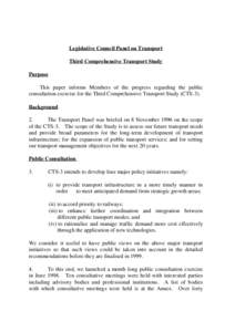 Legislative Council Panel on Transport Third Comprehensive Transport Study Purpose This paper informs Members of the progress regarding the public consultation exercise for the Third Comprehensive Transport Study (CTS-3)