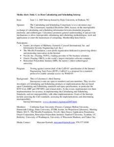 Media Alert: Duke U. to Host Calendaring and Scheduling Interop Item: June 1-2, 2005 Interop hosted by Duke University in Durham, NC  Sponsor: