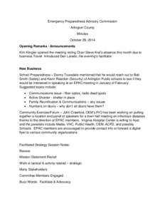 Emergency Preparedness Advisory Commission Arlington County Minutes October 29, 2014 Opening Remarks / Announcements Kim Klingler opened the meeting noting Chair Steve Kral’s absence this month due to